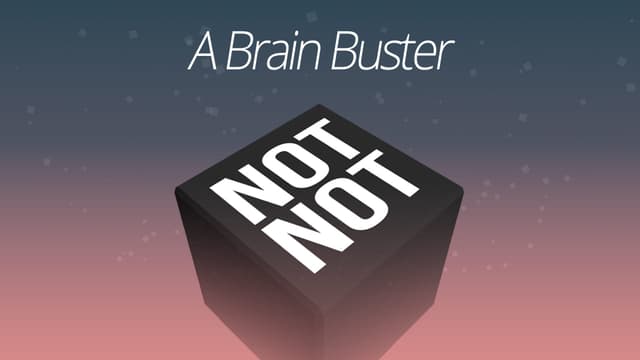 Not Not: A Brain Buster
