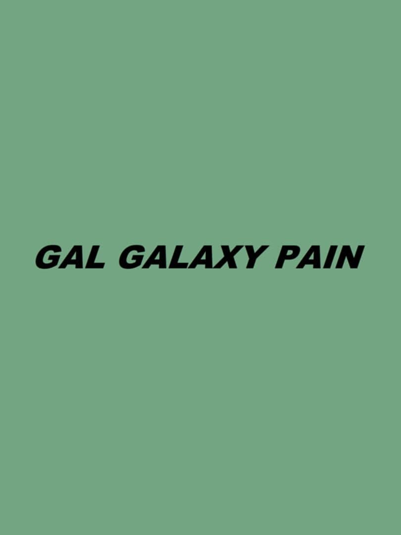 Gal Galaxy Pain