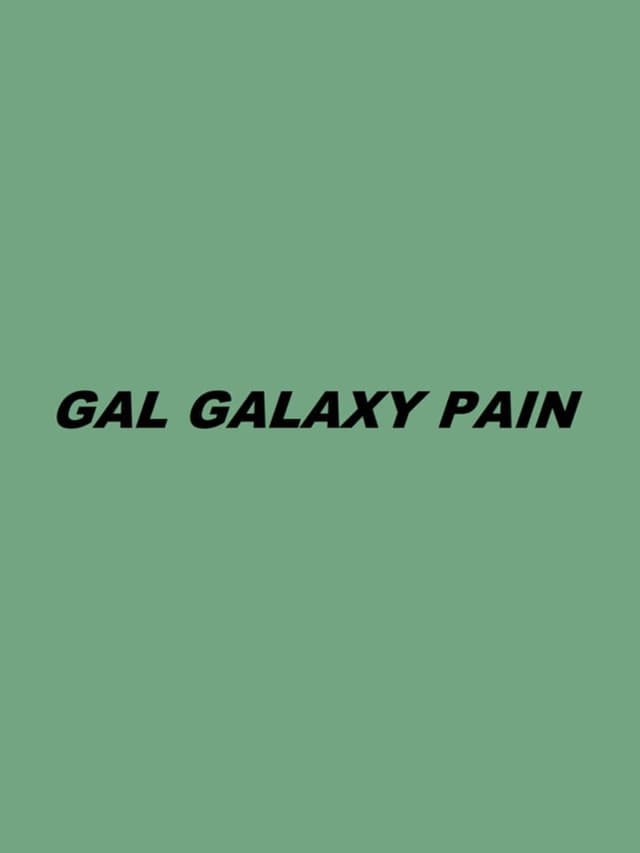 Gal Galaxy Pain