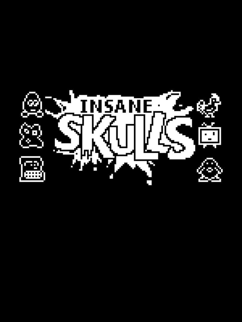 Insane Skulls
