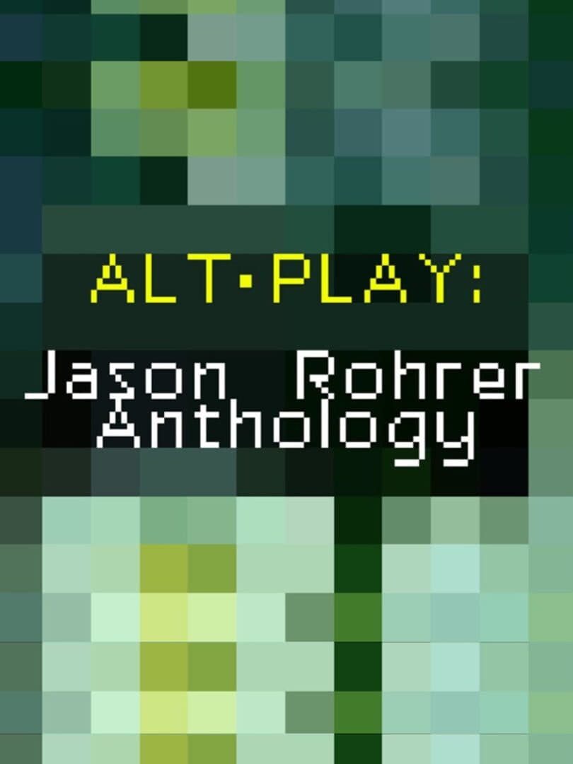 Alt-Play: Jason Rohrer Anthology