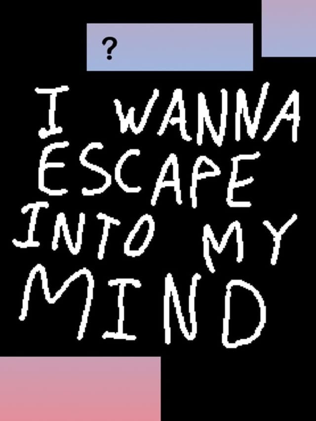 I Wanna Escape Into My Mind