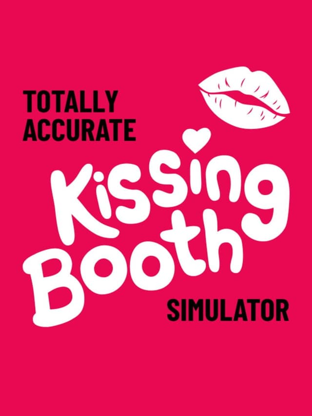 Totally Accurate Kissing Booth Simulator