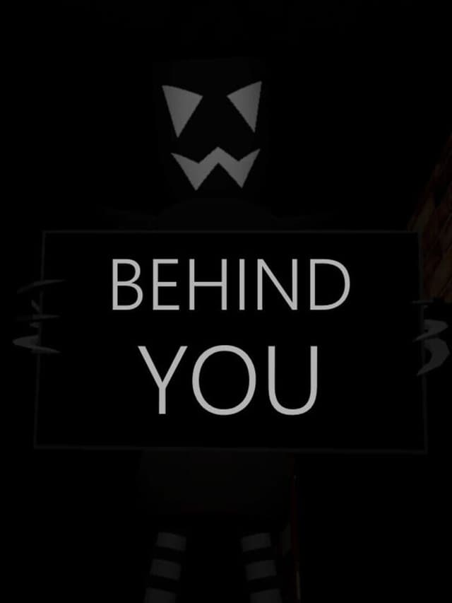 Behind You