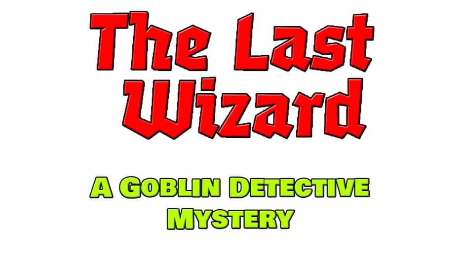 The Last Wizard: A Goblin Detective Mystery artwork